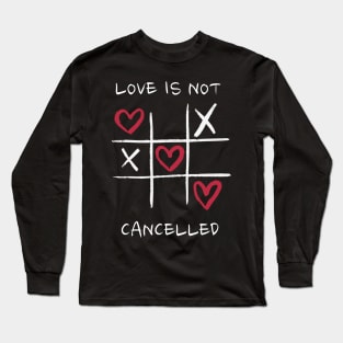 Love Is Not Cancelled Long Sleeve T-Shirt